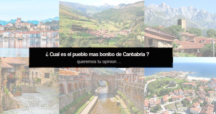 ¿ Cual es el pueblo mas bonito de Cantabria?