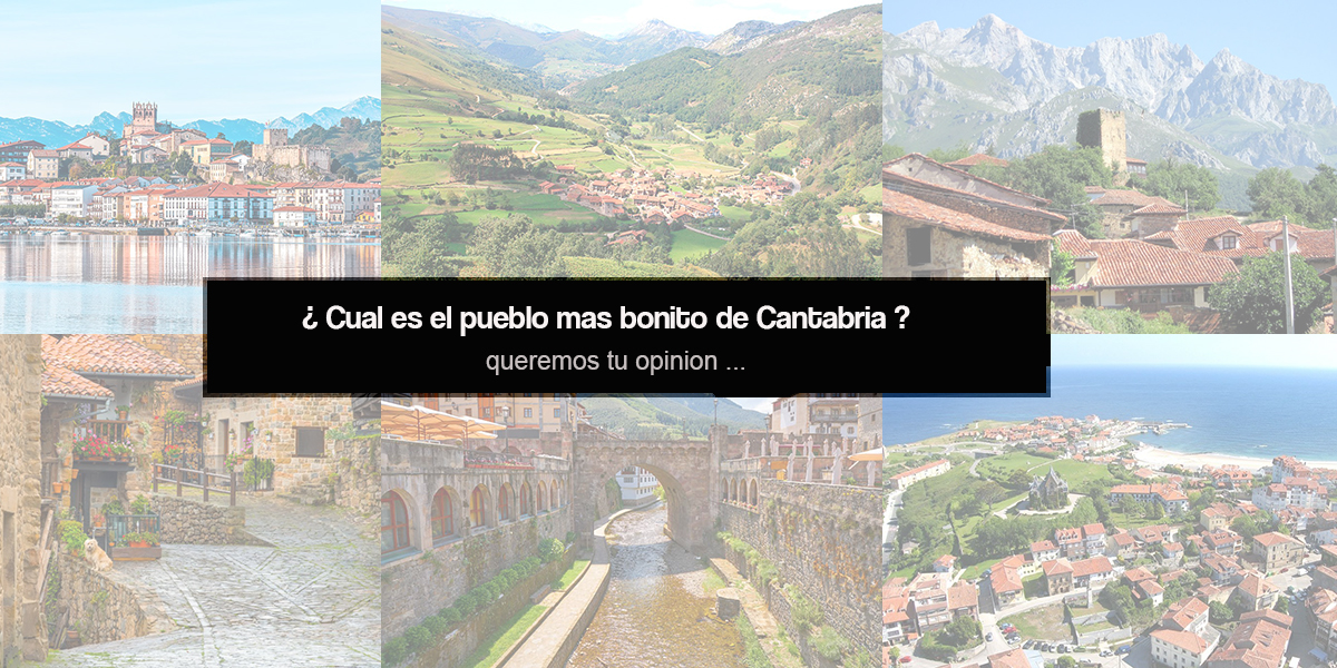 ¿ Cual es el pueblo mas bonito de Cantabria?